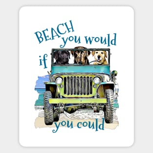 BEACH you would Labs Magnet